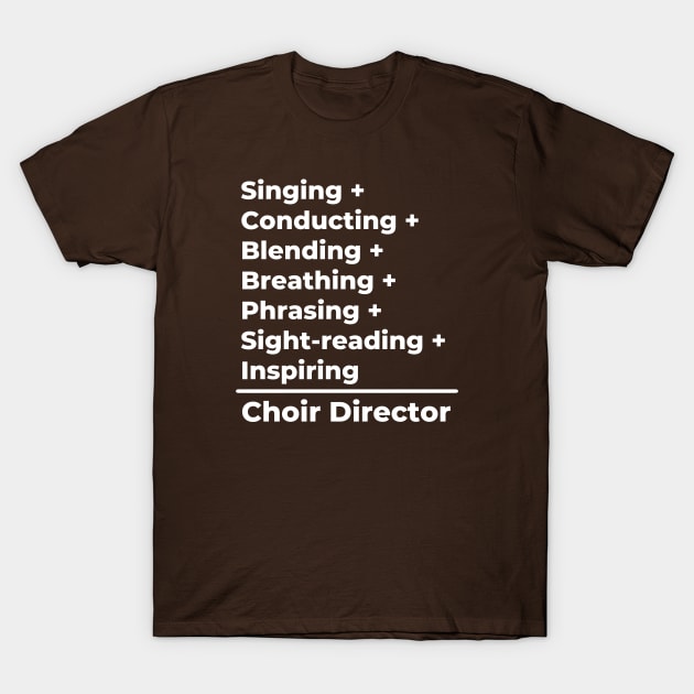 Choir Director Equation - white text T-Shirt by PerlerTricks